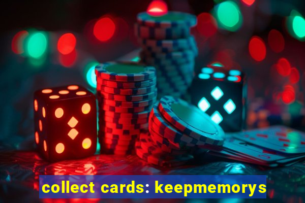 collect cards: keepmemorys